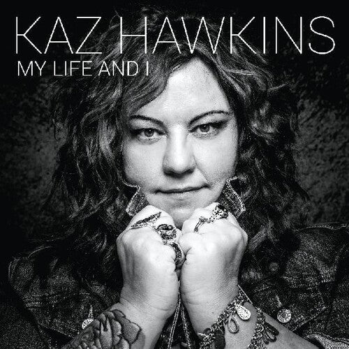 Hawkins, Kaz: My Life And I