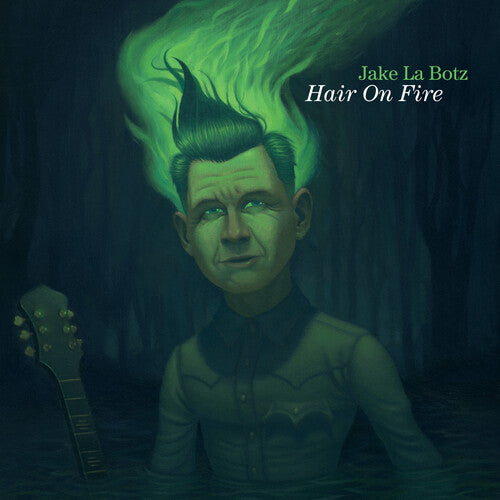 La Botz, Jake: Hair on Fire