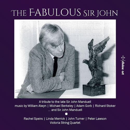 Alwyn / Speirs / Victoria String Quartet: Fabulous Sir John