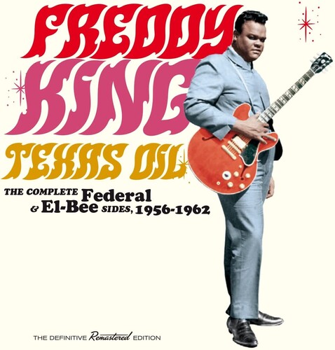 King, Freddy: Texas Oil: The Complete Federal & El-Bee Sides 1956-1962