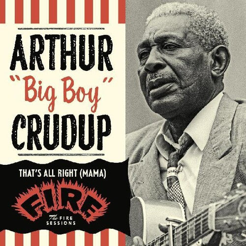 Crudup, Arthur: That's All Right (mama): The Fire Sessions