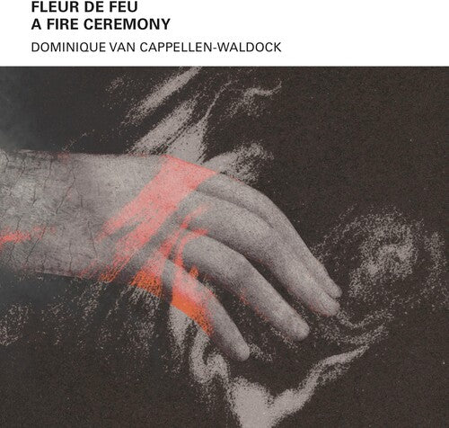 Waldock, Dominique Van Cappellen: Fleur De Feu - A Fire Ceremony