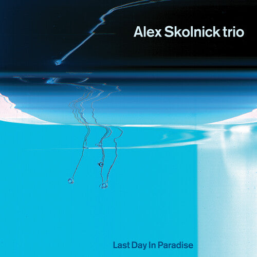 Skolnick, Alex Trio: Last Day In Paradise