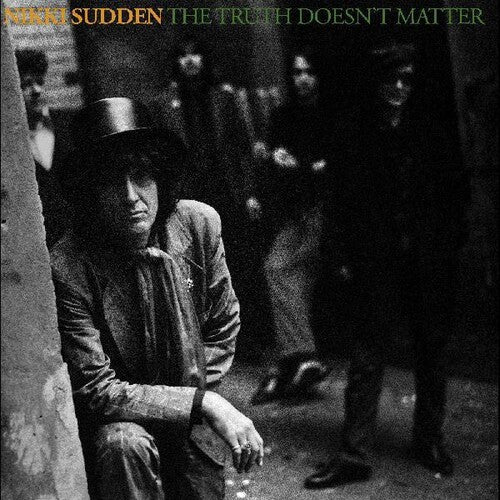 Sudden, Nikki: The Truth Doesnt Matter (Remixed, Remastered, Reimagined)