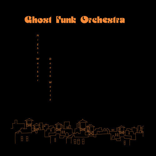 Ghost Funk Orchestra: Night Walker / Death Waltz