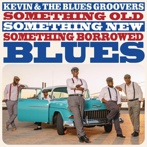 Kevin & Blues Groovers: Something Old Something New Something Borrowed Blues