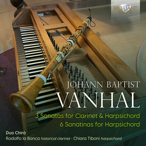 Vanhal / Duo Chiro / Tiboni: 3 Sonatas for Clarinet & Harpsichord / 6 Sonatinas