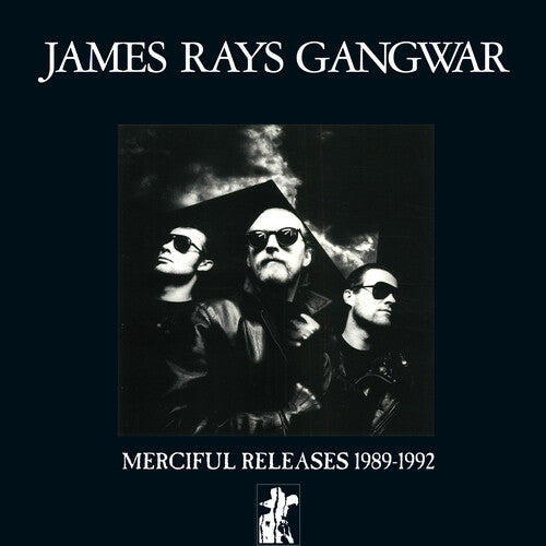 James Ray's Gangwar: Merciful Releases 1989 - 1992