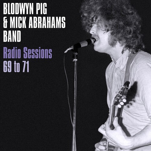 Blodwyn Pig / Abraham, Mick: Radio Sessions 1969-71