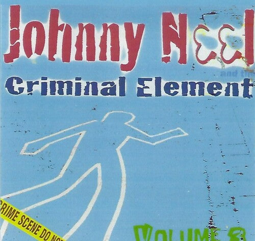 Neel, Johnny & the Criminal Element: Volume 3