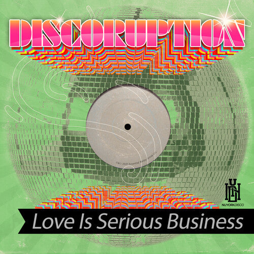 Discoruption: Love Is Serious Business