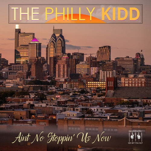 Philly Kidd, the: Aint No Stoppin' Us Now