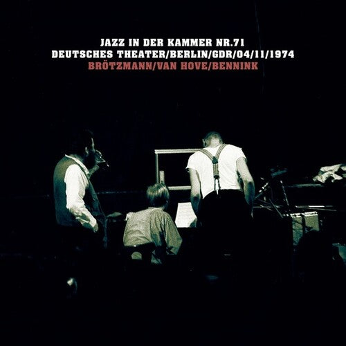 Brotzmann, Peter / Hove, Fred Van / Bennink, Han: Jazz in der Kammer Nr 71