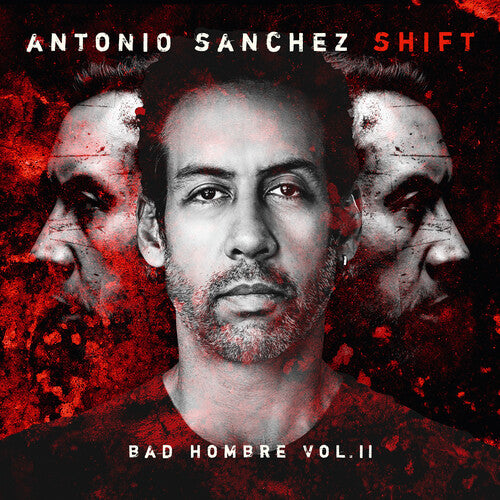 Sanchez, Antonio: SHIFT (Bad Hombre, Vol. II)