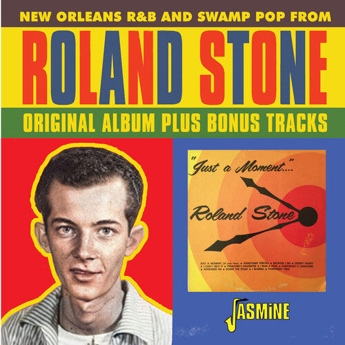 Stone, Roland: Just A Moment Of Your Time: New Orleans R&B & Swamp Pop From Roland Stone - Original LP Plus Bonus Tracks