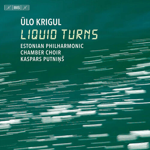 Krigul / Estonian Philharmonic Chamber Choir: Liquid Turns - SUPER-AUDIO CD