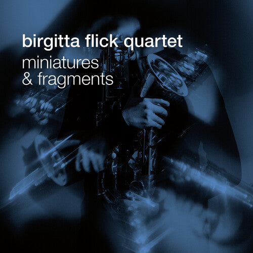 Flick / Birgitta Flick Quartet / Flick: Miniatures & Fragments