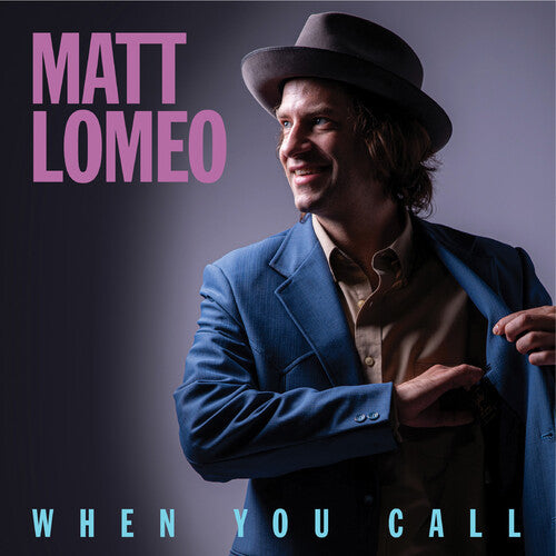 Lomeo, Matt: When You Call