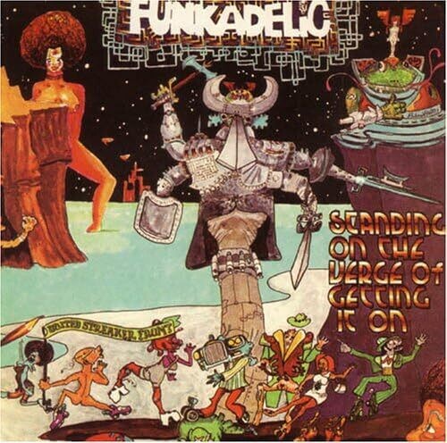 Funkadelic: STANDING ON THE VERGE OF GETTING IT ON