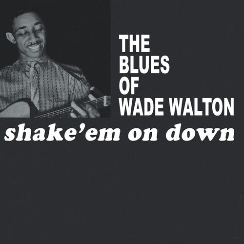 Walton, Wade: Shake Em On Down