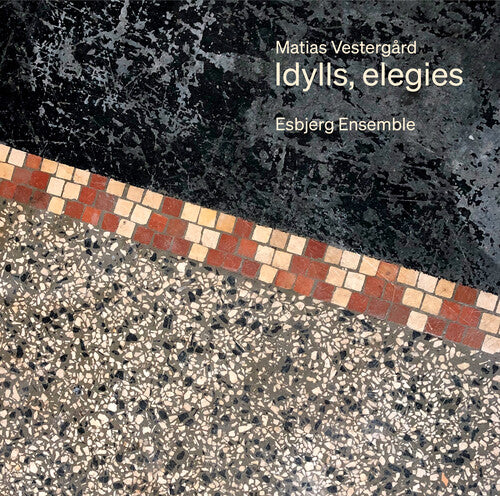 Esbjerg Ensemble / Vestergard: Idylls Elegies