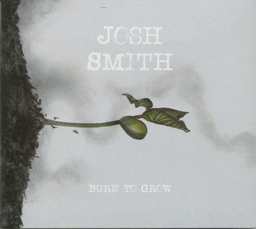 Smith, Josh: Burn To Grow