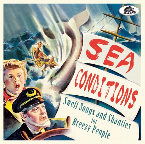 Sea Conditions: Swell Songs and Shanties / Various: Sea Conditions: Swell Songs And Shanties For Breezy People (Various Artists)