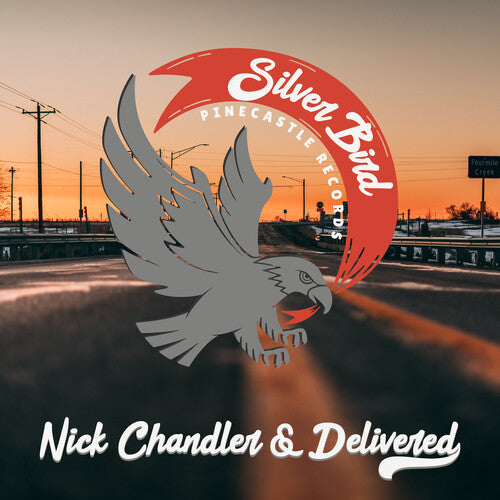 Chandler, Nick & Delivered: Silver Bird