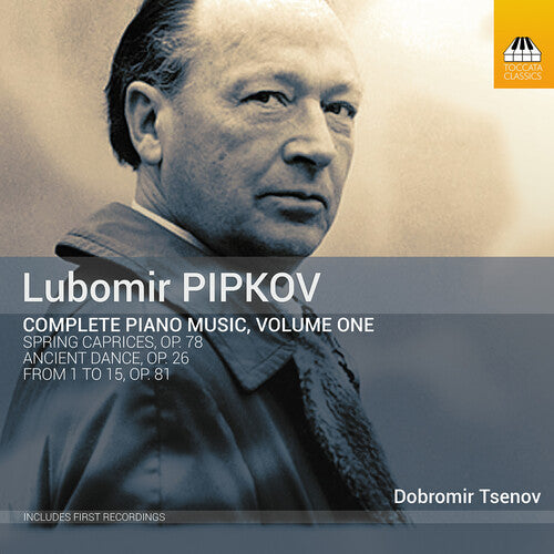 Pipkov / Tsenov: Complete Piano Music 1