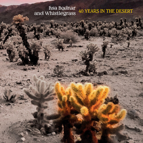 Bodnar, Lisa & Whistlegrass: 40 Years In The Desert