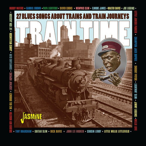 Train Time: 27 Blues Songs About Trains & Train: Train Time: 27 Blues Songs About Trains & Train Journeys / Various