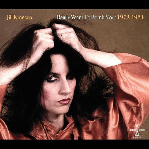 Kroesen, Jill: I Really Want To Bomb You: 1972 - 1984