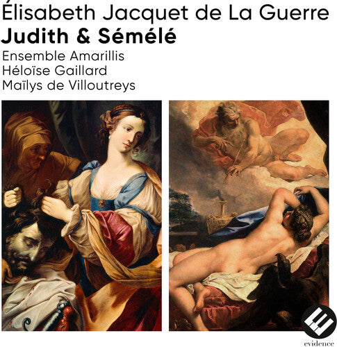 Ensemble Amarillis / Gaillard, Heloise: Elisabeth Jacquet de la Guerre: Judith & Semele