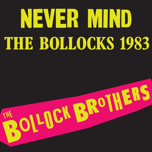 Bollock Brothers: Never Mind The Bollocks 1983 - Remastered