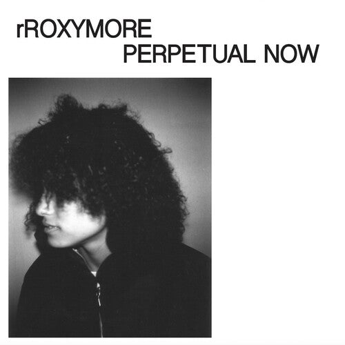 Rroxymore: Perpetual Now