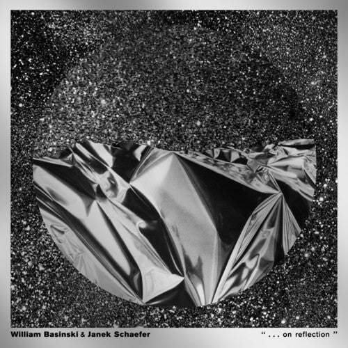 Basinski, William / Schaefer, Janek: ". . . On Reflection" - Metallic Silver