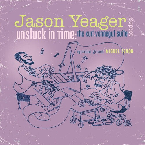 Yeager, Jason: Unstuck in Time: The Kurt Vonnegut Suite