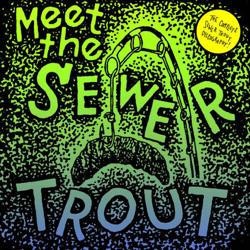 Sewer Trout: Meet The Sewer Trout