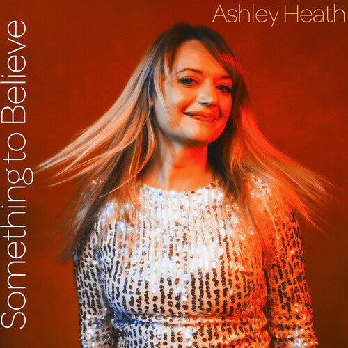 Heath, Ashley: Something To Believe