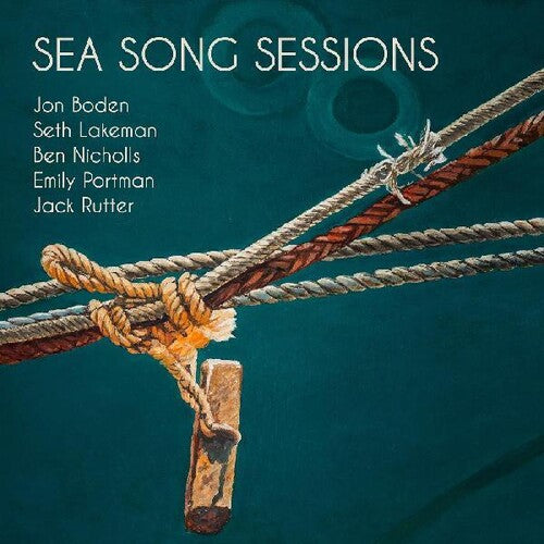 Boden, Jon / Lakeman, Seth / Nicholls, Ben: Sea Song Sessions