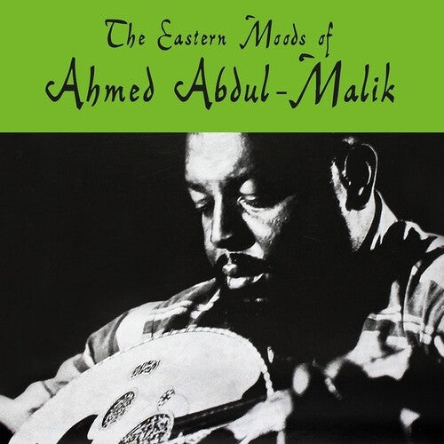 Abdul-Malik, Ahmed: The Eastern Moods Of Ahmed Abdul-Malik