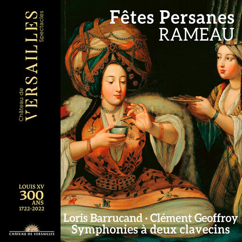 Rameau / Barrucand / Geoffroy: Fetes Persanes