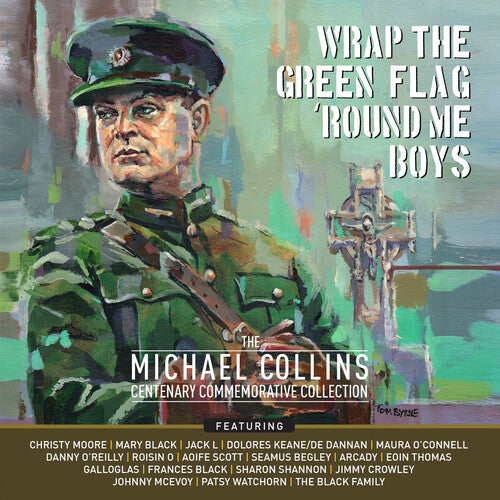 Wrap the Green Flag 'Round Me Boys: Michael / Var: Wrap The Green Flag 'Round Me Boys: The Michael Collins Commemorative  Centenary Collection (Various Artists)