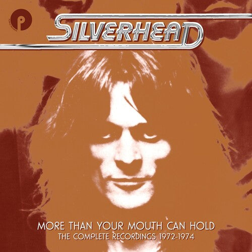 Silverhead: More Than Your Mouth Can Hold: The Complete Recordings 1972-1974