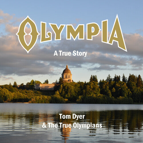 Tom Dyer & the True Olympians: Olympia: A True Story