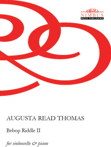 Thomas, Augusta Read: Bebop Riddle II for Cello & Piano