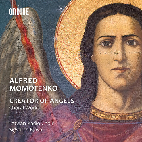 Momotenko / Latvian Radio Choir: Creator of Angels (Choral Works)