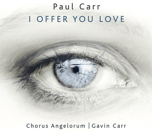 Carr / Chorus Angelorum: I Offer You Love