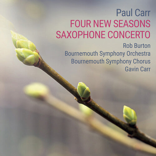 Carr / Burton / Bournemouth Symphony Chorus: Four New Seasons & Saxophone Concerto