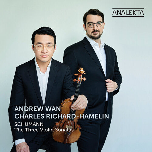 Schumann / Richard-Hamelin / Wan: The Three Violin Sonatas